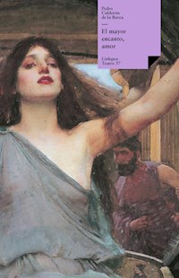 El mayor encanto, amor - Pedro Calderon de la Barca - ebook