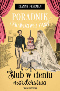 Poradnik prawdziwej damy. Ślub w cieniu morderstwa - Dianne Freeman - ebook + audiobook + książka
