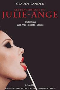 Les perversions de Julie-Ange - Claude Lander - ebook