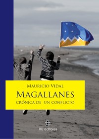 Magallanes: crónica de un conflicto - Mauricio Vidal - ebook