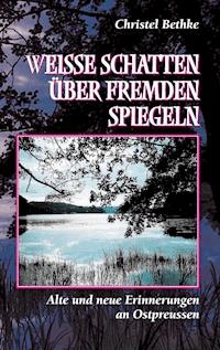 Weiße Schatten über fremden Spiegeln - Christel Bethke - ebook