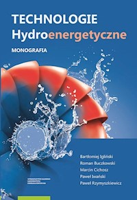 Technologie hydroenergetyczne - Igliński Bartłomiej, Buczkowski Roman, Cichosz Marcin, Iwański Paweł - książka