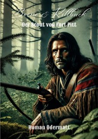 Boone & Killbuck - Der Scout von Fort Pitt - Roman Odermatt - ebook