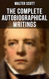 The Complete Autobiographical Writings of  Sir Walter Scott - Walter Scott - ebook