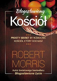 Błogosławiony Kościół - Robert Morris - ebook + książka