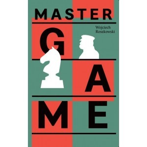 Master Game Józef Piłsudski and the Rebirth of Poland - Wojciech Roszkowski - książka