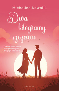Dwa kilogramy szczęścia - Michalina Kowolik - ebook + książka