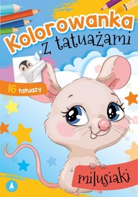 Kolorowanka z tatuażami. Milusiaki - Wydawnictwo Skrzat - książka