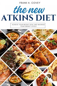 The New Atkins Diet::: - Frank H. Covey - ebook