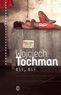Eli, Eli - Wojciech Tochman - ebook + książka