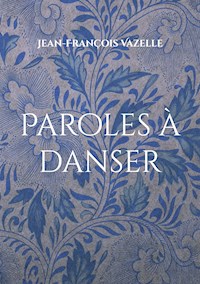 Paroles à danser - Jean-François Vazelle - ebook