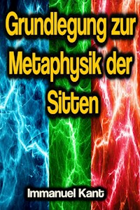 Grundlegung zur Metaphysik der Sitten - Kant Immanuel - ebook