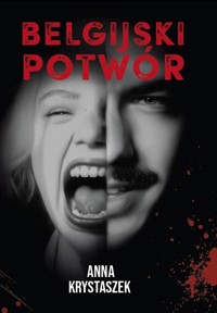 BELGIJSKI POTWÓR - Krystaszek Anna - ebook + książka