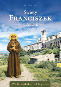 Święty Franciszek z Asyżu. Wielki naśladowca Chrystusa - Marek Balon - książka