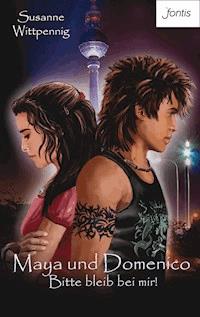 Maya und Domenico: Bitte bleib bei mir! - Susanne Wittpennig - ebook