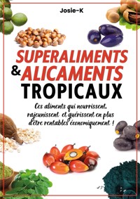 Superaliments & alicaments tropicaux ! - Josie K. - ebook