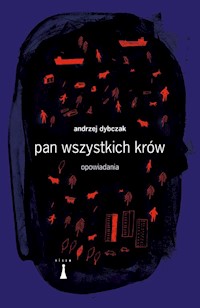 Pan wszystkich krów - Andrzej Dybczak - ebook + książka