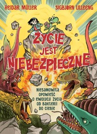 Życie jest niebezpieczne! Niesamowita opowieść o ewolucji życia od bakterii do ciebie - Müller Reidar, Lilleeng Sigbjørn - książka