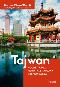 Tajwan. Nocne targi, herbata z tapioką i demokracja - Dorota Chen-Wernik - książka