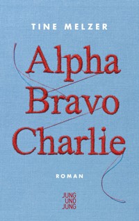 Alpha Bravo Charlie - Tine Melzer - ebook