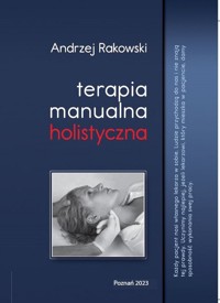 Terapia manualna holistyczna - Rakowski Andrzej - książka