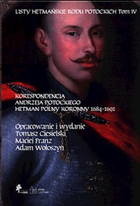 Listy hetmańskie rodu Potockich Tom 4 - Franz Maciej, Ciesielski Tomasz, Wołoszyn Adam - książka