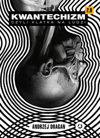 Kwantechizm 2.0, czyli klatka na ludzi - Andrzej Dragan - ebook + audiobook + książka