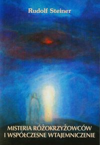 Misteria różokrzyżowców i współczesne wtajemniczenie - Rudolf Steiner - książka