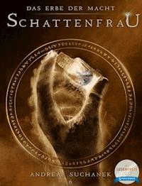 Das Erbe der Macht - Band 6: Schattenfrau - Suchanek Andreas - ebook