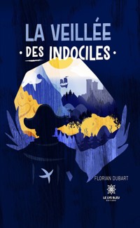 La veillée des indociles - Florian Dubart - ebook