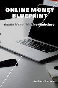 Online Money Blueprint - Anthony Ekanem - ebook