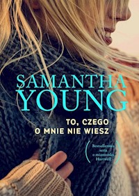 To, czego o mnie nie wiesz - Samantha Young - książka