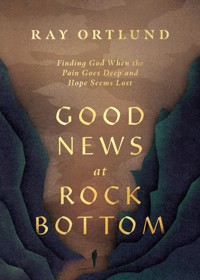 Good News at Rock Bottom - Ray Ortlund - ebook
