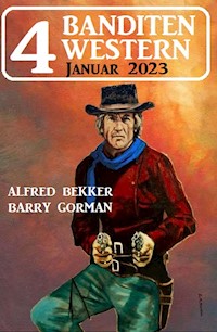 4 Banditen Western Januar 2023 - Alfred Bekker - ebook