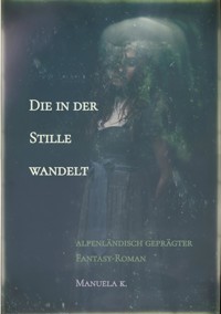 Die in der Stille wandelt - Manuela K. - ebook
