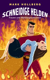 Schneidige Helden - Mark Hollberg - ebook