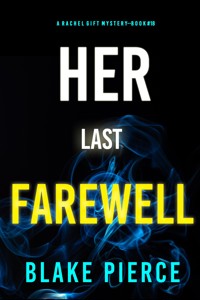 Her Last Farewell (A Rachel Gift FBI Suspense Thriller—Book 18) - Blake Pierce - ebook