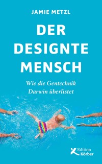 Der designte Mensch - Jamie Metzl - ebook