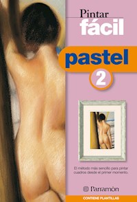 Pintar fácil: Pastel 2 - Equipo Parramón Paidotribo - ebook