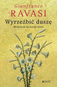 Wyrzeźbić duszę. Medytacje na każdy dzień - Gianfranco Ravasi - książka