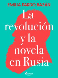 La revolución y la novela en Rusia - Émilia Pardo Bazan - ebook
