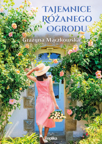 Tajemnice różanego ogrodu - Grażyna Mączkowska - ebook + książka