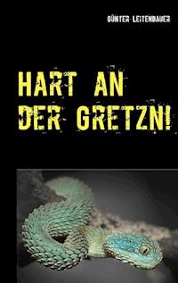 Hart an der Gretzn! - Günter Leitenbauer - ebook