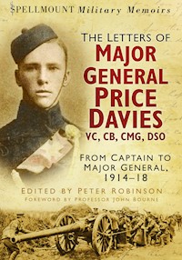 The Letters of Major General Price Davies VC, CB, CMG, DSO - Peter Robinson - ebook