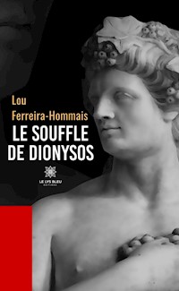 Le souffle de Dionysos - Lou Ferreira - Hommais - ebook