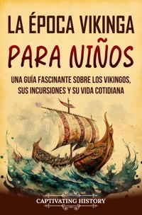 La época vikinga para niños - Captivating History - ebook