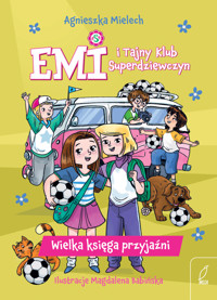 Emi i Tajny Klub Superdziewczyn. Wielka księga przyjaźni - Agnieszka Mielech - książka