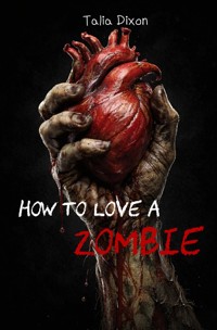 How to love a Zombie - Talia Dixon - ebook