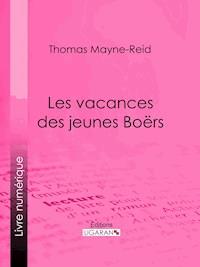 Les vacances des jeunes Boërs - Thomas Mayne Reid - ebook