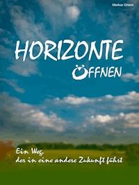 HORIZONTE ÖFFNEN - Markus Orians - ebook